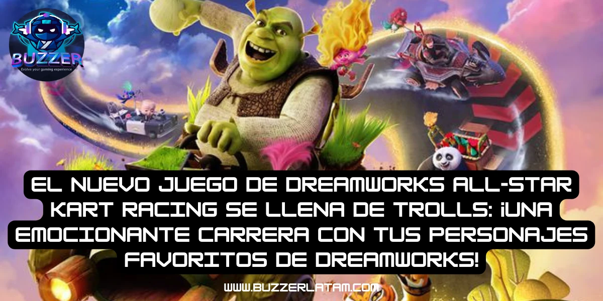 El nuevo juego de DreamWorks All-Star Kart Racing se llena de Trolls ¡Una emocionante carrera con tus personajes favoritos de DreamWorks!